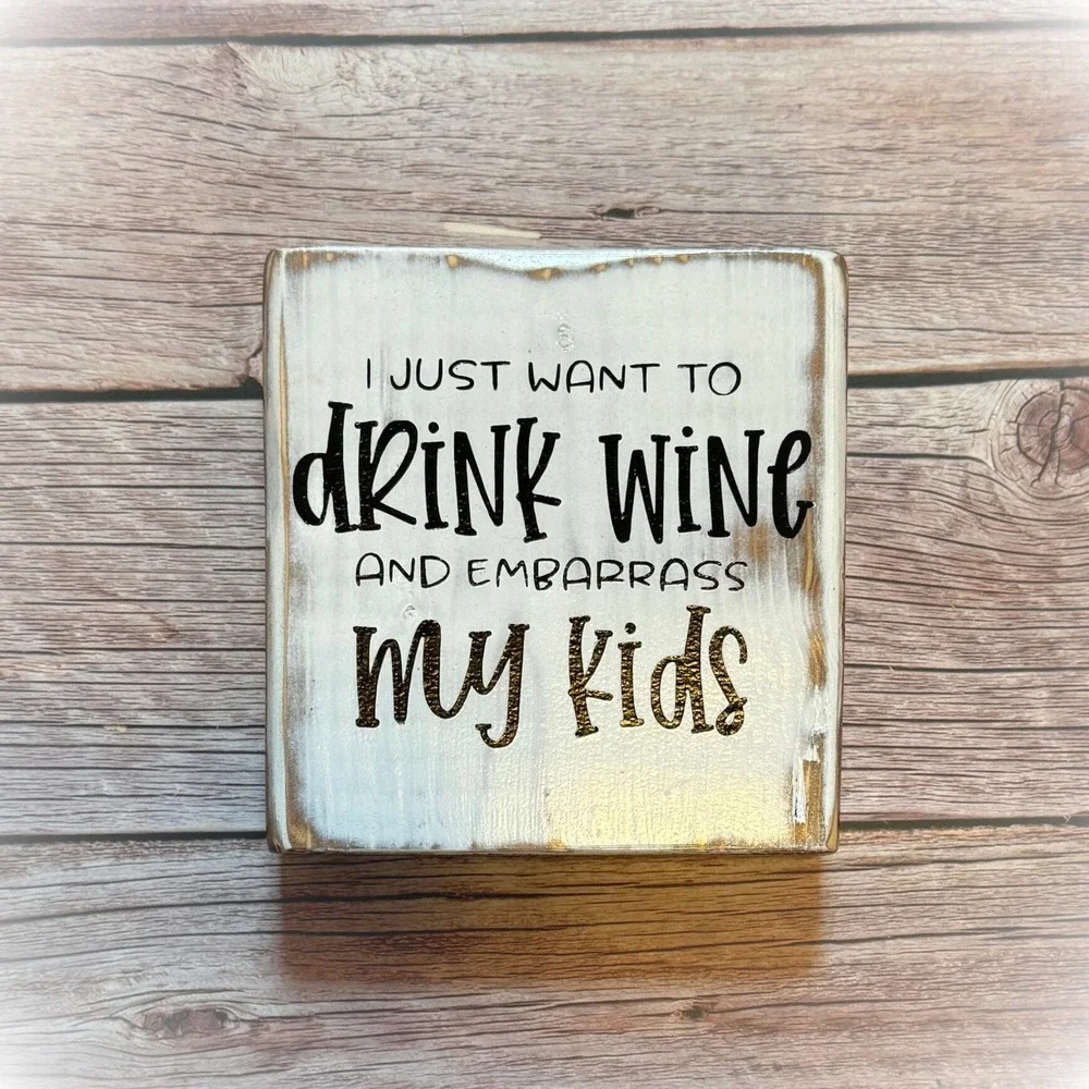 Basket Case Designs Drink Wine and Embarrass My Kids‎ Rustic Wood Block Sign
